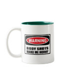 Warning BODY SHOTS MAKE ME HORNY Mug