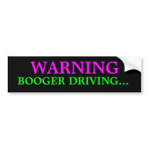 WARNING, BOOGER DRIVING... BUMPER STICKERS