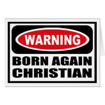 Warning BORN AGAIN CHRISTIAN Greeting Card