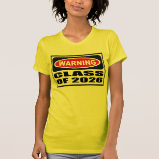 warning_class_of_2026_women_s_t_shirt-r99e6274f06e640bc826788adaaaa13d1_8naem_324.jpg
