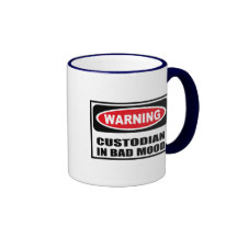 Warning CUSTODIAN IN BAD MOOD Mug