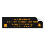 WARNING!, DO NOT KNOCK! DO NOT RING DOORBELL! bumper stickers