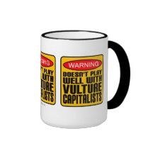 Warning Doesn't Play Well With Vulture Capitalists Mug