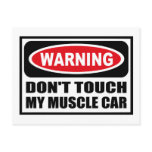 Warning DON'T TOUCH MY MUSCLE CAR Postcard
