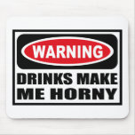 Warning DRINKS MAKE ME HORNY Mousepad