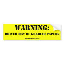 Warning: driver grading papers bumper sticker
