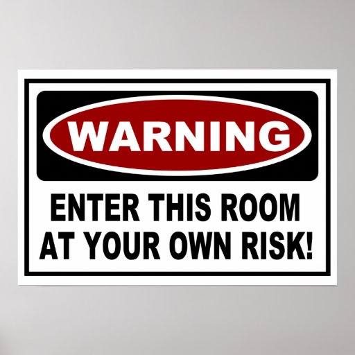 WARNING ENTER THIS ROOM AT YOUR OWN RISK! POSTER Zazzle