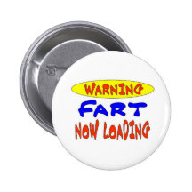 WARNING FART NOW LOADING PINBACK BUTTON