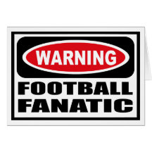 Warning FOOTBALL FANATIC Greeting Card