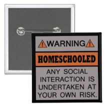 Warning! Homeschooled! Button