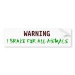 WARNING, I BRAKE FOR ALL ANIMALS bumper stickers