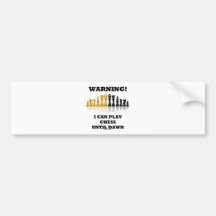 Warning! I Can Play Chess Until Dawn (Chess Set) Bumper Sticker