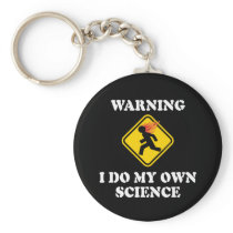 Warning I Do My Own Science Keychains