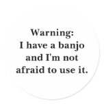 Warning: I have a banjo... Sticker