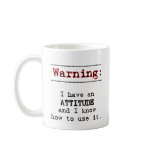 Warning: I have attitude Mug