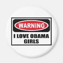Warning I LOVE OBAMA GIRLS Magnet