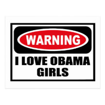 Warning I LOVE OBAMA GIRLS Postcard