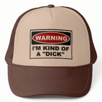 WARNING - I'M KIND OF A "DICK"