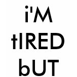 WARNING!!!!!!!!!!!!!!!!!!!!!!!!!!!!!!!!i'M tIRE... t-shirts