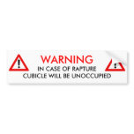 WARNING IN CASE OF RAPTURE CUBICLE UNOCCUPIED bumper stickers