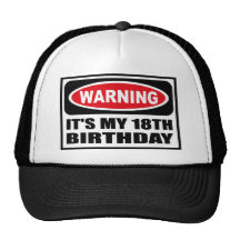 Warning IT'S MY 18TH BIRTHDAY Hat