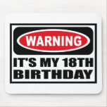 Warning IT'S MY 18TH BIRTHDAY Mousepad