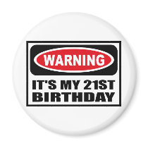 Warning IT'S MY 21ST BIRTHDAY Magnet