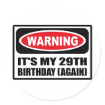 Warning IT'S MY 29TH BIRTHDAY (AGAIN) Sticker