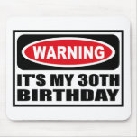 Warning IT'S MY 30TH BIRTHDAY Mousepad