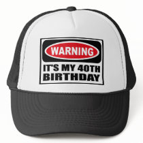 Warning IT'S MY 40TH BIRTHDAY Hat