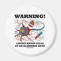 Warning! Losing Brain Cells At An Alarming Rate Fridge Magnet