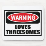 Warning LOVES THREESOMES Mousepad