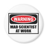 Warning MAD SCIENTIST AT WORK Magnet