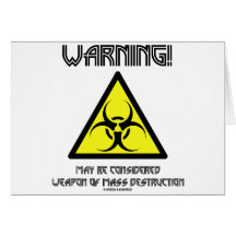 Warning! May Be Considered Weapon Mass Destruction Greeting Cards