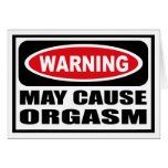 Warning MAY CAUSE ORGASM Greeting Card