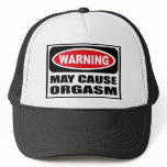 Warning MAY CAUSE ORGASM Hat