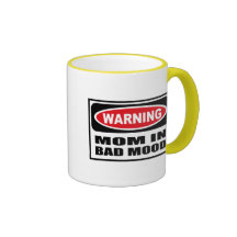 Warning MOM IN BAD MOOD Mug