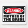 Warning MOTHER OF THE BRIDE Mousepad