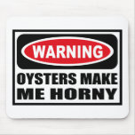 Warning OYSTERS MAKE ME HORNY Mousepad