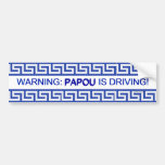 Warning: Papou is Driving! Bumper Sticker