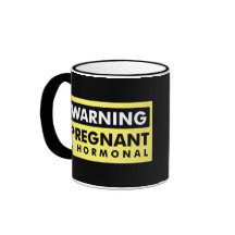 Warning: Pregnant & Hormonal Coffee Mugs