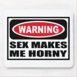 Warning SEX MAKES ME HORNY Mousepad