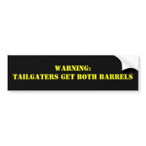 Warning:Tailgaters get BOTH BARRELS