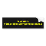 Warning:Tailgaters get BOTH BARRELS bumper stickers