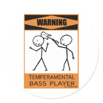 Warning Temperamental Bass Player