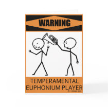 Warning Temperamental Euphonium Player