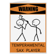 Warning Temperamental Sax Player Greeting Cards