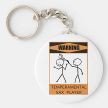 Warning Temperamental Sax Player Key Chain