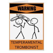 Warning Temperamental Trombonist Greeting Cards