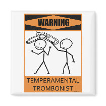 Warning Temperamental Trombonist